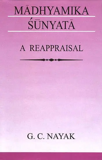 Madhyamika Sunyata - A Reappraisal (A Reappraisal of Madhyamika Philosophical Enterprise with Special Reference to Nagarjuna and Candrakirti)