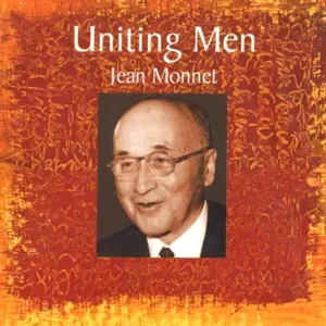 Uniting Men: jean Monnet