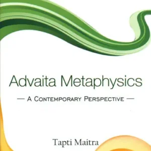 Advaita Metaphysics- A Contemporary Perspective